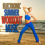 Electronic Summer Workout Music