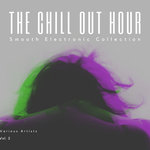 The Chill Out Hour (Smooth Electronic Collection) Vol 2
