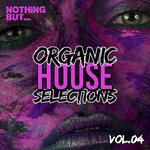 Nothing But... Organic House Selections Vol 04