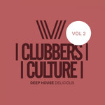 Clubbers Culture: Deep House Delicious Vol 2