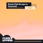 Beach Club Escape To Santorini Vol 2