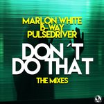 Don't Do That (The Mixes)