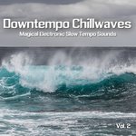Downtempo Chillwaves Vol 2