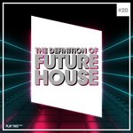 The Definition Of Future House Vol 20