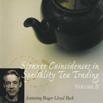 Strange Coincidences In Speciality Tea Trading Vol 2