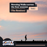Morning Walks Across The Four Seasons (The Remixes) Vol 1