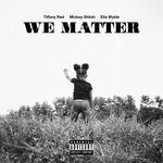We Matter (Explicit)