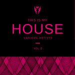 This Is My House Vol 2