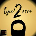 Lyin' 2 Me