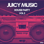 Juicy Music House Party Vol 2