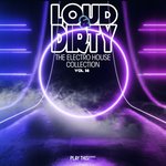 Loud & Dirty: The Electro House Collection Vol 38