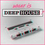 What Is Deep House?