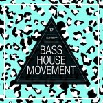 Bass House Movement Vol 17