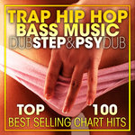 Trap Hip Hop, Bass Music Dubstep & Psy Dub - Top 100 Best Selling Chart Hits + DJ Mix V2 (unmixed tracks)