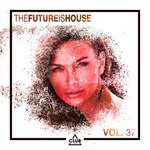 The Future Is House Vol 37