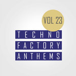 Techno Factory Anthems Vol 23