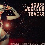 House Weekend Vol  1 - House Party Selection