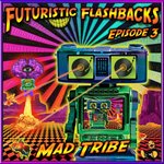 Futuristic Flashbacks Episode 3 (unmixed tracks)