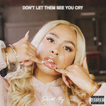 Don't Let Them See You Cry (Explicit)