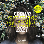 Spring Break 2021 (Best Of Dance, House & Electro)