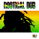 Rootical Dub Vol 1