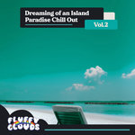 Dreaming Of An Island Paradise Chill Out Vol 2
