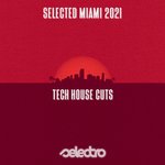 Selected MIAMI 2021 (Tech House Cuts)