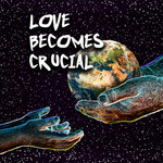 Love Becomes Crucial