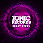 First Fifty: Five Years Of IONIC Records