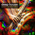 Deep House Saxy Sessions 2021
