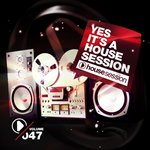 Yes, It's A Housesession Vol 47