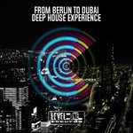 From Berlin To Dubai Deep House Experience
