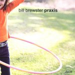 Bill Brewster: Praxis