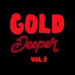 Gold Deeper Vol 9