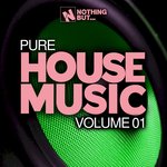Nothing But... Pure House Music Vol 01
