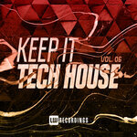 Keep It Tech House Vol 06