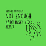 Not Enough (Karolinski Remix)