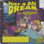 Just A Bad Dream: British Garage And Trash Nuggets 1981-89 (Explicit)