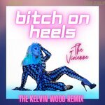 Bitch On Heels (Kelvin Wood Remix)