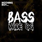 Nothing But... Bass Mode Vol 06