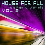 House For All! Vol 2 - House Music For Every Vibe