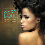Sexy Soul: R&B For Late Night Lovers (Explicit)