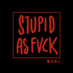 Stupid As Fvck