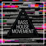 Bass House Movement Vol 18