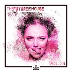 The Future Is House Vol 39