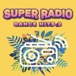 Super Radio Dance Hits Vol 2