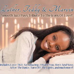 Luther, Teddy & Marvin: Smooth Jazz Pays Tribute To The Icons Of Love