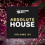 Nothing But... Absolute House Vol 04