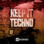 Keep It Techno Vol 07