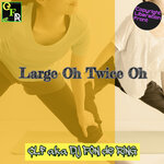 Large Oh Twice Oh (Album Mix)